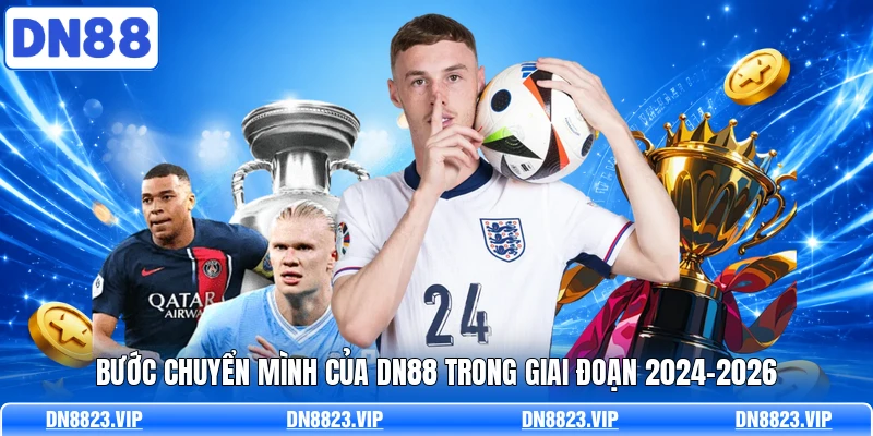 Bước chuyển m&igrave;nh của DN88 trong giai đoạn 2024-2026&nbsp;