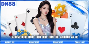 C&aacute;ch Sử Dụng DN88 Tr&ecirc;n Điện Thoại Cho Android V&agrave; IOS
