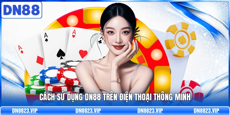 Cách sử dụng DN88 trên điện thoại thông minh