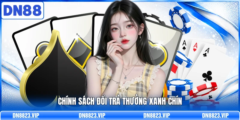 Chính sách đổi trả thưởng xanh chín