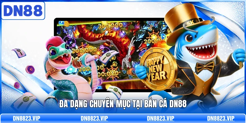 Đa dạng chuyên mục tại bắn cá DN88
