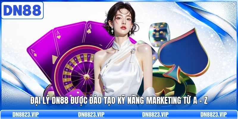 Đại lý DN88 được đào tạo kỹ năng marketing từ A - Z