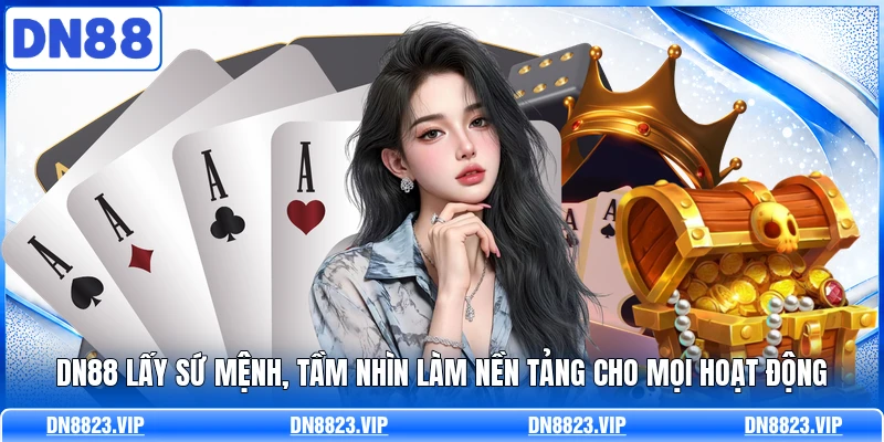 DN88 lấy sứ mệnh, tầm nhìn làm nền tảng cho mọi hoạt động 