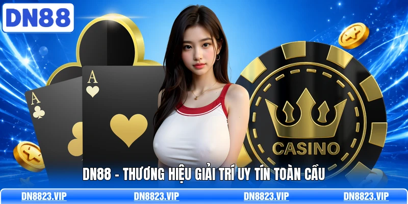 DN88 - Thương hiệu giải tr&iacute; uy t&iacute;n to&agrave;n cầu