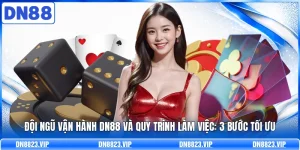 Đội Ngũ Vận H&agrave;nh DN88 V&agrave; Quy Tr&igrave;nh L&agrave;m Việc: 3 Bước Tối Ưu