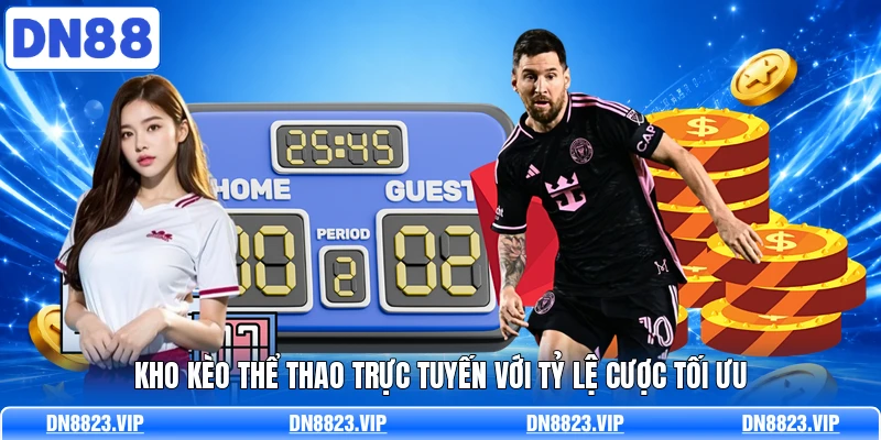 Kho k&egrave;o thể thao trực tuyến với tỷ lệ cược tối ưu&nbsp;