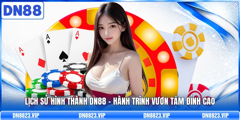 Lịch Sử Hình Thành DN88 - Hành Trình Vươn Tầm Đỉnh Cao