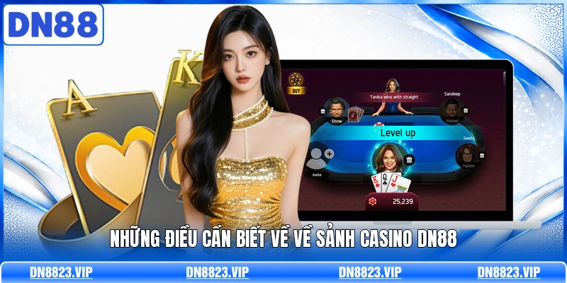 Những điều cần biết về về sảnh Casino DN88